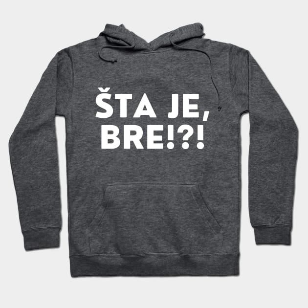 Sta je bre? Hoodie by ZdravieTees